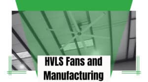 HVLS Fans and Manufacturing
