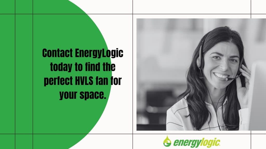 Contact EnergyLogic And Find The Perfect HVLS Fan For Your Space